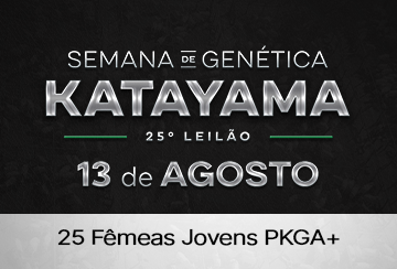 SEMANA DE GENÉTICA KATAYAMA - 25º LEILÃO GENÉTICA MELHORADA PKGA FÊMEAS JOVENS